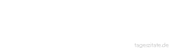 Zitat von Autor b.z.w. Quelle Wilhelm Busch Er mu&szlig;te erst mit dem Kopf gegen die B&auml;ume rennen, ehe er merkte, da&szlig; er auf dem Holzweg war.
 - Tageszitate