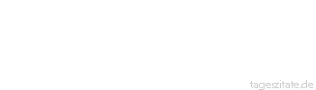 Zitat von Autor b.z.w. Quelle Wilhelm Busch Es geht der Krieger, der gerechte, mit frohem Mute zum Gefechte. Indessen ist es ihm doch lieber, wenn alles erst mal gut vor&uuml;ber.
 - Tageszitate