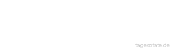 Zitat von Autor b.z.w. Quelle Wilhelm Busch Gewinn anderer wird fast wie Verlust empfunden.
 - Tageszitate