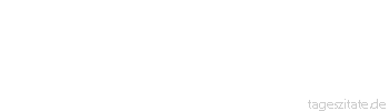 Zitat von Autor b.z.w. Quelle Wilhelm Busch Glaube beruht auf Ursachen, nicht auf Gr&uuml;nden.
 - Tageszitate