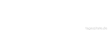 Zitat von Autor b.z.w. Quelle Wilhelm Busch Gute Tiere, spricht der Weise, mu&szlig;t du z&uuml;chten, mu&szlig;t du kaufen; Doch die Ratten und die M&auml;use kommen ganz von selbst gelaufen.
 - Tageszitate