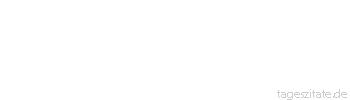 Zitat von Autor b.z.w. Quelle Wilhelm Busch Ha&szlig;, als Minus und vergebens, wird vom Leben abgeschrieben. Positiv im Buch des Lebens steht verzeichnet nur das Lieben. Ob ein Minus oder Plus uns verblieben, zeigt der Schlu&szlig;.
 - Tageszitate
