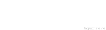 Zitat von Autor b.z.w. Quelle Wilhelm Busch Hoch ist der Liebe s&uuml;&szlig;er Traum erhaben &uuml;ber Zeit und Raum.
 - Tageszitate