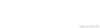 Zitat von Autor b.z.w. Quelle Wilhelm Busch Mensch, mit traurigem Gesichte sprich nicht nur von Leid und Streit; Selbst in Brehms Naturgeschichte findet sich Barmherzigkeit.
 - Tageszitate