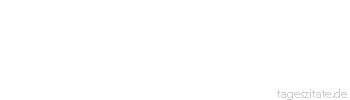 Zitat von Autor b.z.w. Quelle Wilhelm Busch Mit Gr&uuml;nden ist da nichts zu machen - was einer mag, ist seine Sach