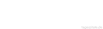 Zitat von Autor b.z.w. Quelle Wilhelm Busch Nenne niemand dumm und s&auml;umig, der das N&auml;chste recht bedenkt. Ach, die Welt ist so ger&auml;umig, und der Kopf ist so beschr&auml;nkt.
 - Tageszitate