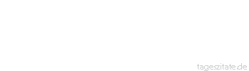 Zitat von Autor b.z.w. Quelle Wilhelm Busch Neue Gedanken sind nicht h&auml;ufig; sag uns die alten nur gel&auml;ufig.
 - Tageszitate