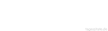 Zitat von Autor b.z.w. Quelle Richard Wagner  Damit ein Ereignis Größe habe, muß zweierlei zusammenkommen: der große Sinn derer, die es vollbringen, und der große Sinn derer, die es erleben.
 - Tageszitate