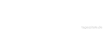 Zitat von Autor b.z.w. Quelle Marie von Ebner-Eschenbach An dem Manna der Anerkennung lassen wir es uns nicht gen&uuml;gen, uns verlangt nach dem Gifte der Schmeichelei.
 - Tageszitate