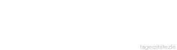 Zitat von Autor b.z.w. Quelle Richard Wagner  Der schafft Kultur, der mehr als sie erstrebt.
 - Tageszitate