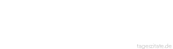 Zitat von Autor b.z.w. Quelle Marie von Ebner-Eschenbach An Rheumatismen und an wahre Liebe glaubt man erst, wenn man davon befallen wird. - Tageszitate
