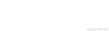 Zitat von Autor b.z.w. Quelle Richard Wagner  Die Tonsprache ist Anfang und Ende der Wortsprache, wie das Gefühl Anfang und Ende des Verstandes, der Mythos Anfang und Ende der Geschichte, die Lyrik Anfang und Ende der Dichtkunst ist.
 - Tageszitate