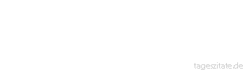 Zitat von Autor b.z.w. Quelle Richard Wagner  Nimm ihm den Führer, und er wird, was er war.
 - Tageszitate