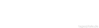 Zitat von Autor b.z.w. Quelle Mark Twain Donner ist gut und eindrucksvoll, aber die Arbeit leistet der Blitz.
 - Tageszitate