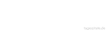Zitat von Autor b.z.w. Quelle Marie von Ebner-Eschenbach Das Recht des St&auml;rkeren ist das st&auml;rkste Unrecht.
 - Tageszitate