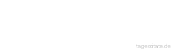 Zitat von Autor b.z.w. Quelle Mark Twain Gott hat den Menschen erschaffen, weil er vom Affen entt&auml;uscht war. Danach hat er auf weitere Experimente verzichtet.
 - Tageszitate