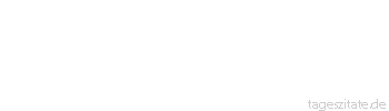 Zitat von Autor b.z.w. Quelle Johann Gottlieb Fichte Nicht die Gewalt der Armee noch die Tüchtigkeit der Waffen, sondern die Kraft des Gemütes ist es, welche Siege erkämpft.
 - Tageszitate