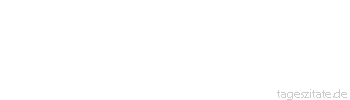 Zitat von Autor b.z.w. Quelle Johann Gottlieb Fichte Was für eine Philosophie man wähle, hängt davon ab, was für ein Mensch man ist.
 - Tageszitate