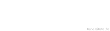Zitat von Autor b.z.w. Quelle Johann Gottlieb Fichte Nicht eigentlich redet der Mensch, sondern in ihm redet die menschliche Natur und verkündigt sich andern seinesgleichen.
 - Tageszitate