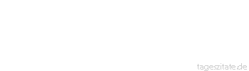Zitat von Autor b.z.w. Quelle Heinrich Heine Alle kräftigen Menschen lieben das Leben.
 - Tageszitate