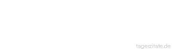Zitat von Autor b.z.w. Quelle Heinrich Heine Auf die Berge will ich steigen.
 - Tageszitate