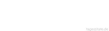 Zitat von Autor b.z.w. Quelle Heinrich Heine Dort, wo man B&uuml;cher verbrennt, verbrennt man am Ende auch Menschen.
 - Tageszitate