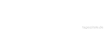 Zitat von Autor b.z.w. Quelle Heinrich Heine Du hast Diamanten und Perlen, hast alles, was Menschenbegehr, und hast die sch&ouml;nsten Augen – mein Liebchen, was willst du mehr?
 - Tageszitate