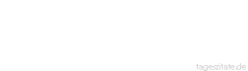Zitat von Autor b.z.w. Quelle Heinrich Heine Eine gro&szlig;e Landstra&szlig;