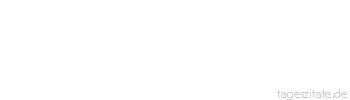 Zitat von Autor b.z.w. Quelle Heinrich Heine Es gibt nichts stilleres als eine geladene Kanone.
 - Tageszitate