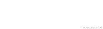Zitat von Autor b.z.w. Quelle Heinrich Heine Für die Güte der Republik könnte man denselben Beweis anführen, den Boccaccio für die Religion anführt: Sie besteht trotz ihrer Beamten.
 - Tageszitate