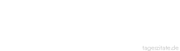 Zitat von Autor b.z.w. Quelle Heinrich Heine Gl&uuml;ck ist eine leichte Dirne, sie weilt nicht gern am gleichen Ort; sie streicht das Haar dir aus der Stirne und k&uuml;sst dich rasch und flattert fort.
 - Tageszitate