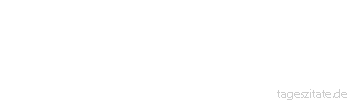 Zitat von Autor b.z.w. Quelle Marie von Ebner-Eschenbach Der Zufall ist die in Schleier gehüllte Notwendigkeit.
 - Tageszitate