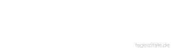 Zitat von Autor b.z.w. Quelle Heinrich Heine Manchmal kommt mir in den Sinn, nach Amerika zu segeln, nach dem gro&szlig;en Freiheitsstall, der bewohnt von Gleichheitsflegeln.
 - Tageszitate