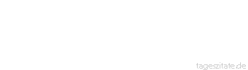 Zitat von Autor b.z.w. Quelle Heinrich Heine Und scheint die Sonne noch so sch&ouml;n, am Ende muss sie untergehn. 
 - Tageszitate
