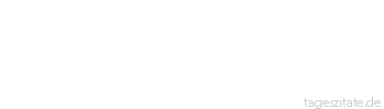 Zitat von Autor b.z.w. Quelle Heinrich Heine Wenn wir es recht überdenken, so stecken wir doch alle nackt in unseren Kleidern.
 - Tageszitate