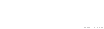Zitat von Autor b.z.w. Quelle Heinrich Heine Wie klingen sie lieblich, wie klingen sie süß die Märchen der alten Amme!
 - Tageszitate
