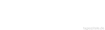 Zitat von Autor b.z.w. Quelle La Rochefoucauld Die Torheit begleitet uns in allen Perioden des Lebens. Wenn jemand weise scheint, liegt es daran, dass seine Torheiten seinem Alter und Verm&ouml;gen angemessen sind.
 - Tageszitate