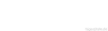 Zitat von Autor b.z.w. Quelle La Rochefoucauld In der Eifersucht ist mehr Selbstliebe als Liebe.
 - Tageszitate