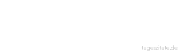 Zitat von Autor b.z.w. Quelle La Rochefoucauld Man hat den Verstand verloren, wenn man nicht mehr hofft, bei andern welchen zu finden.
 - Tageszitate