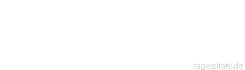 Zitat von Autor b.z.w. Quelle La Rochefoucauld Nichts ist so ansteckend wie das Beispiel und wir stiften nie viel Gutes oder B&ouml;ses, was nicht &auml;hnliches Gutes oder B&ouml;ses hervorbr&auml;chte.
 - Tageszitate