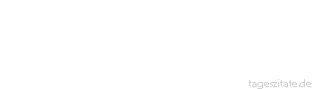 Zitat von Autor b.z.w. Quelle La Rochefoucauld Scharfsinn hat einen gewissen Schein von Weissagung, der unserer Eitelkeit mehr schmeichelt als alle anderen Eigenschaften des Geistes.
 - Tageszitate