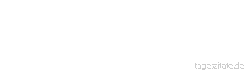 Zitat von Autor b.z.w. Quelle La Rochefoucauld Wir empfinden unser Wohl und Wehe nur nach dem Maß unserer Selbstliebe.
 - Tageszitate