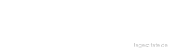 Zitat von Autor b.z.w. Quelle La Rochefoucauld Wir sind so gewohnt, uns vor anderen zu verbergen, dass wir uns schließlich vor uns selber verbergen.
 - Tageszitate