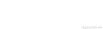 Zitat von Autor b.z.w. Quelle La Rochefoucauld Wir würden weit mehr gewinnen, wenn wir uns zeigten, wie wir sind, als bei dem Versuche, das zu scheinen, was wir nicht sind.
 - Tageszitate