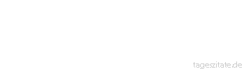 Zitat von Autor b.z.w. Quelle Luc de Clapiers Vauvenargues Die M&auml;&szlig;igung der Schwachen ist Mittelm&auml;&szlig;igkeit.
 - Tageszitate