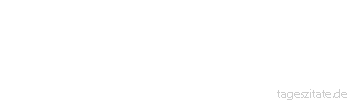 Zitat von Autor b.z.w. Quelle Luc de Clapiers Vauvenargues Die Menschen haben den guten Willen zur Dienstfertigkeit nur bis zur Gelegenheit, sie zu beweisen.
 - Tageszitate