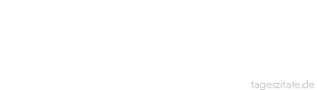 Zitat von Autor b.z.w. Quelle Marie von Ebner-Eschenbach Eine Erkenntnis von heute kann die Tochter eines Irrtums von gestern sein.
 - Tageszitate