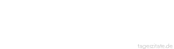 Zitat von Autor b.z.w. Quelle Luc de Clapiers Vauvenargues Die Ratschl&auml;ge, die man f&uuml;r die weisesten h&auml;lt, sind unserer Lage am wenigsten angemessen.
 - Tageszitate