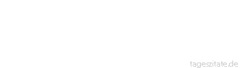 Zitat von Autor b.z.w. Quelle Luc de Clapiers Vauvenargues Die Weltanschauungen entstehen und vergehen wie die Geschlechter der Menschen und sind gut oder sinnlos in dauerndem Wechsel.
 - Tageszitate