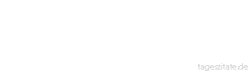 Zitat von Autor b.z.w. Quelle Marie von Ebner-Eschenbach Es gibt keine schüchternen Lehrlinge mehr, es gibt nur noch schüchterne Meister.
 - Tageszitate